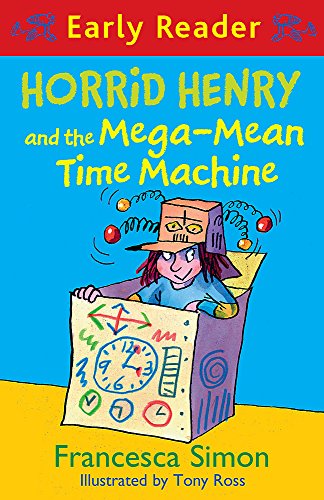 Horrid Henry and the Mega-Mean Time Machine: Book 34 (Horrid Henry Early Reader)