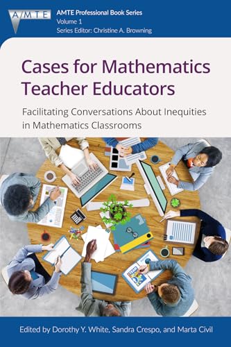 Cases for Mathematics Teacher Educators : Facilitating Conversations about Inequities in Mathematics Classrooms
