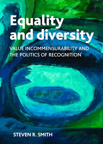 Equality and diversity : Value incommensurability and the politics of recognition