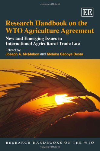 Research Handbook on the WTO Agriculture Agreement: New and Emerging Issues in International Agricultural Trade Law