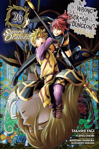 Is It Wrong to Try to Pick Up Girls in a Dungeon? On the Side: Sword Oratoria, Vol. 26 (manga)