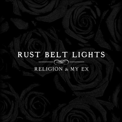 Album cover for Rust Belt Lights’ “Religion & My Ex” with roses.