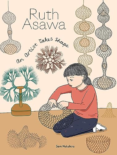 Ruth Asawa : An Artist Takes Shape