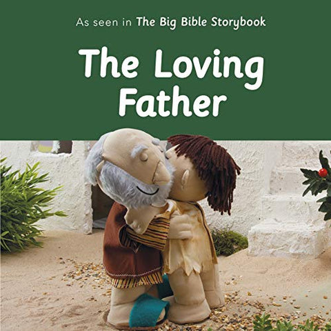 The Loving Father: As Seen In The Big Bible Storybook