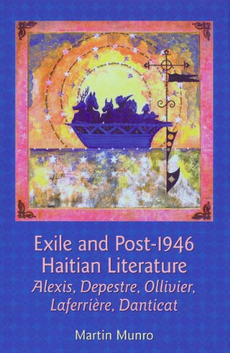 Exile and Post-1946 Haitian Literature : Alexis, Depestre, Ollivier, Laferriere, Danticat : 7