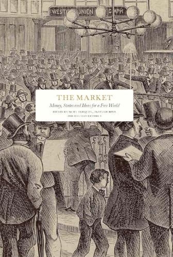 The Market : Money, States and Ideas for a Free World
