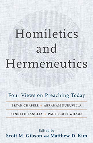 Homiletics and Hermeneutics: Four Views on Preaching Today