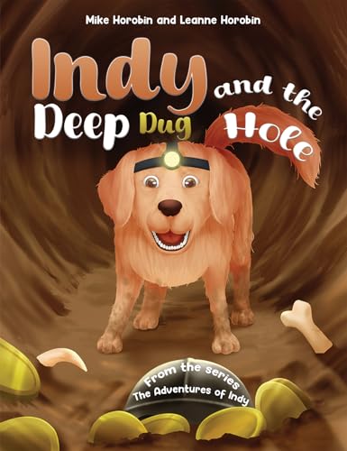 Indy and the Deep Dug Hole : From the Series: The Adventures of Indy