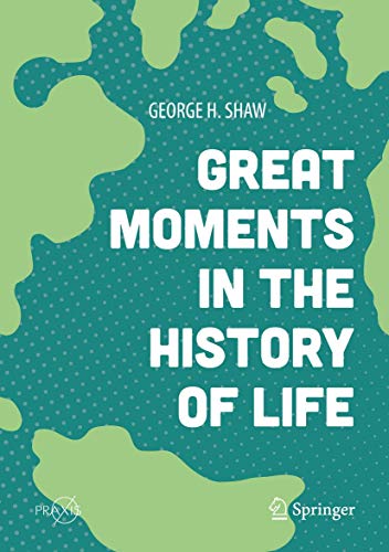 Great Moments in the History of Life (Springer Praxis Books)