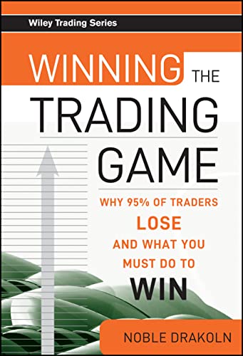 Winning the Trading Game: Why 95 Per Cent of Traders Lose and What You Must Do to Win