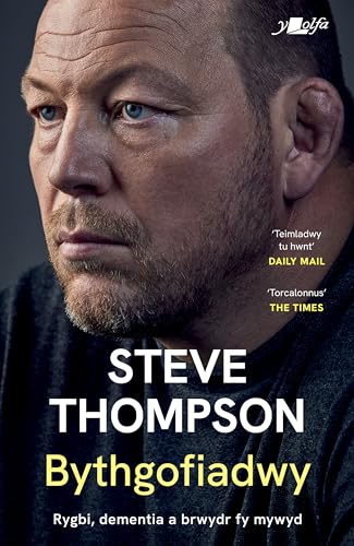Darllen yn Well: Bythgofiadwy - Rygbi, dementia a brwydr fy mywyd - Hunangofiant Steve Thompson : Rygbi, dementia a brwydr fy mywyd - Hunangofiant Steve Thompson