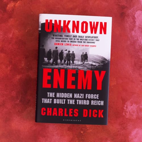 Unknown Enemy : The Hidden Nazi Force That Built the Third Reich