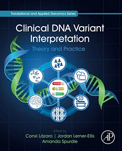 Clinical DNA Variant Interpretation: Theory and Practice (Translational and Applied Genomics)