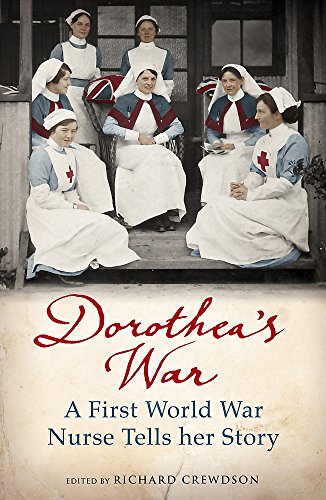 Dorothea's War: A First World War Nurse Tells Her Story