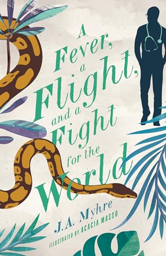 A Fever, a Flight, and a Fight for the World : The Rwendigo Tales Book Four : 4