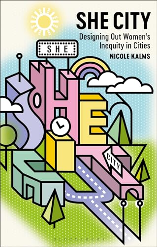She City : Designing Out Women’s Inequity in Cities