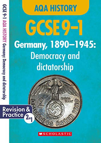 Germany, 1890-1945: Democracy and dictatorship: GCSE Revision Guide and Practice Book for AQA History with free app (GCSE Grades 9-1 Study Guides) (GCSE Grades 9-1 History)