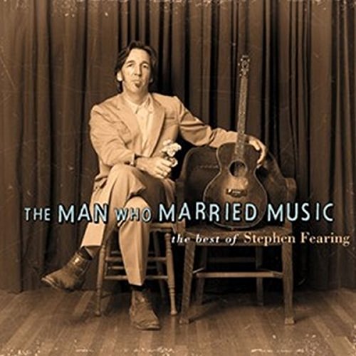 Stephen Fearing - The Man Who Married Music: The Best of Stephen Fearing [CD]