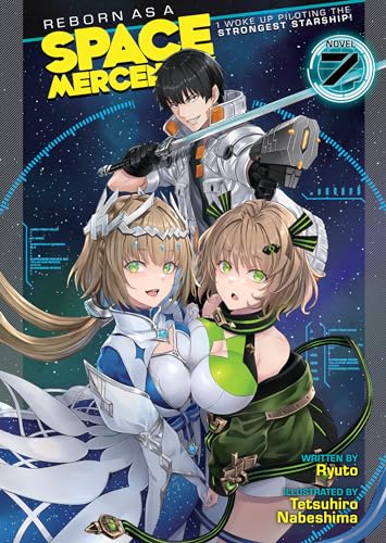 Reborn as a Space Mercenary: I Woke Up Piloting the Strongest Starship! (Light Novel) Vol. 7 : 7