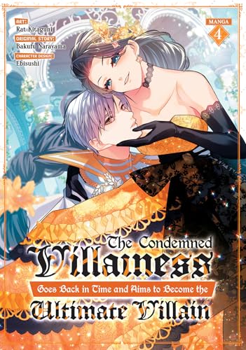 The Condemned Villainess Goes Back in Time and Aims to Become the Ultimate Villain (Manga) Vol. 4 : 4