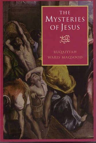 The Mysteries of Jesus : A Muslim Study of the Origins and Doctrines of the Christian Church