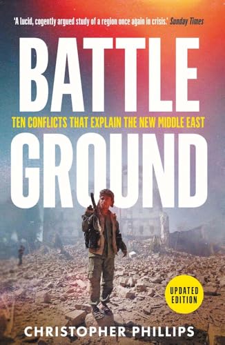 Battleground : 10 Conflicts that Explain the New Middle East