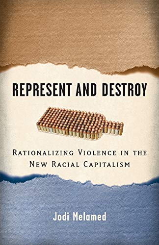 Represent and Destroy: Rationalizing Violence in the New Racial Capitalism