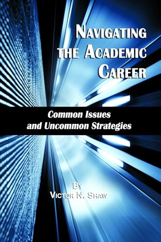Navigating the Academic Career : Common Issues and Uncommon Strategies