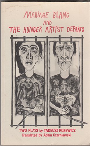 Mariage Blanc & the Huger Artist Departs : Two Plays by Tadeusz Rozewicz