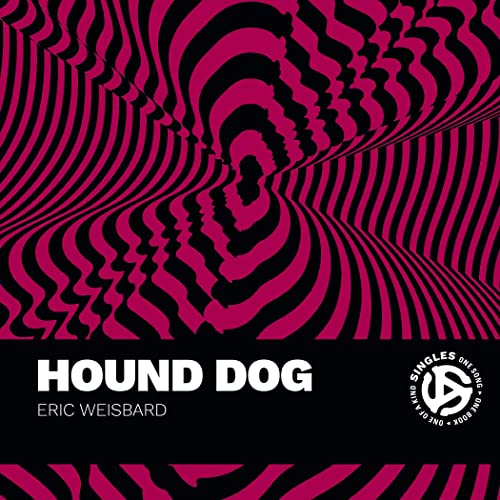 Hound Dog : A Song by BigMama Thornton and Interpreted by Elvis Presley and Others