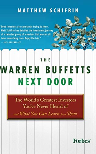 The Warren Buffetts Next Door: The Worlds Greatest Investors Youve Never Heard Of and What You Can Learn From Them