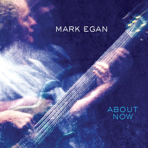Mark Egan “About Now” CD cover featuring a guitarist in blue tones.
