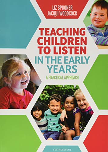 Teaching Children to Listen in the Early Years: A practical approach