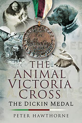 The Animal Victoria Cross: The Dickin Medal - 80th Annivesary Revised Edition