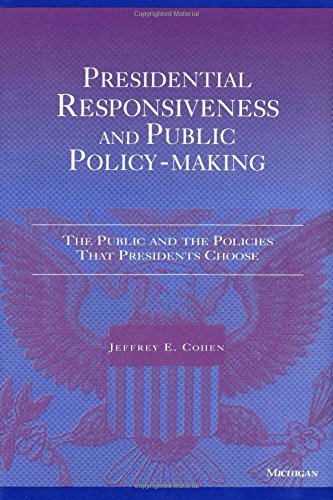 Presidential Responsiveness and Public Policy-Making : The Publics and the Policies that Presidents Choose