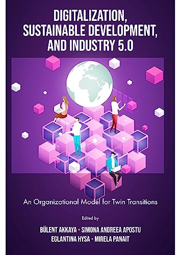 Digitalization, Sustainable Development, and Industry 5.0 : An Organizational Model for Twin Transitions