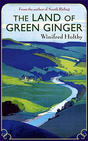 The Land Of Green Ginger: A Virago Modern Classic (VMC): 114 (Virago Modern Classics)