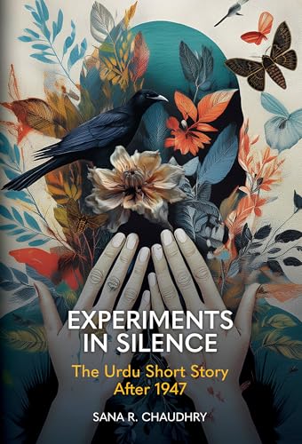 Experiments in Silence : The Urdu Short Story After 1947