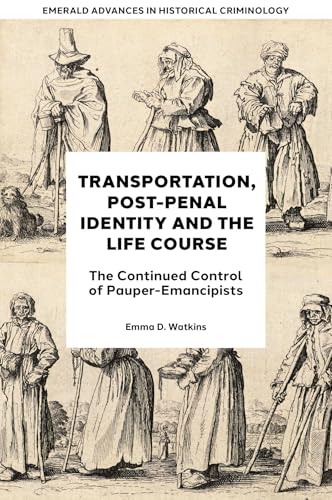 Transportation, Post-Penal Identity and the Life Course : The Continued Control of Pauper-Emancipists