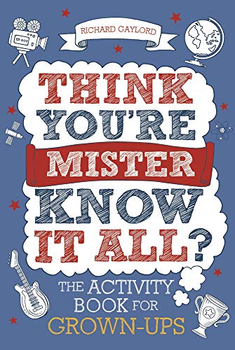 Think You're Mister Know-it-All?: The Activity Book for Grown-ups (Know it All Quiz Books)