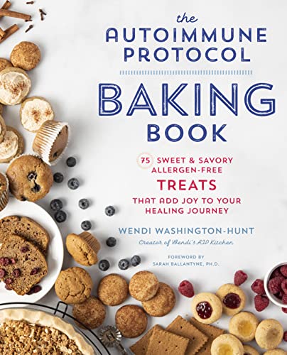 Autoimmune Protocol Baking Book : 75 Sweet & Savory, Allergen-Free Treats That Add Joy to Your Healing Journey