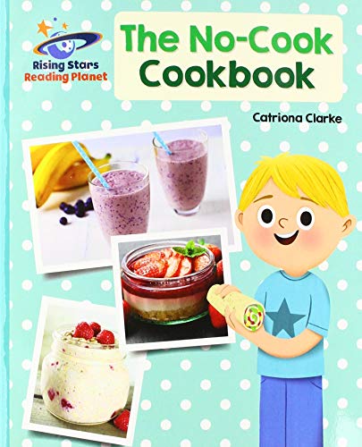 Reading Planet - The No-Cook Cookbook - Turquoise: Galaxy (Rising Stars Reading Planet)