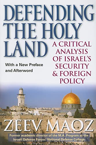 Defending the Holy Land : A Critical Analysis of Israel's Security and Foreign Policy