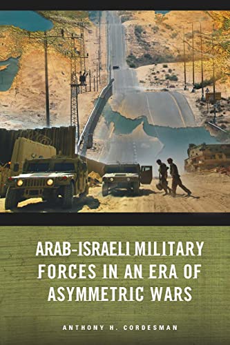 Arab-Israeli Military Forces in an Era of Asymmetric Wars