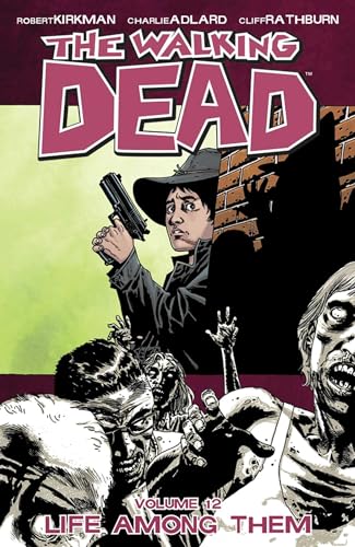 The Walking Dead Volume 12: Life Among Them (Walking Dead (6 Stories))