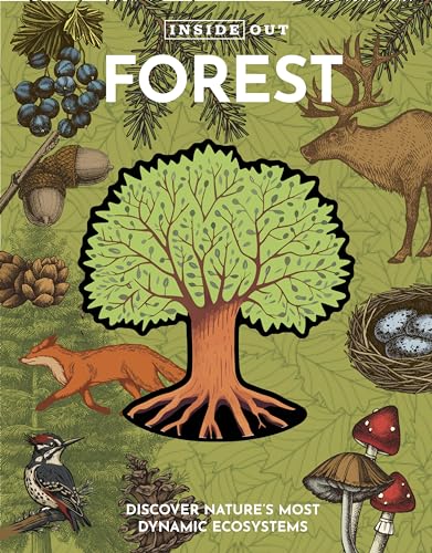 Inside Out Forest : Discover Nature's Most Dynamic Ecosystems