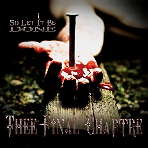 Thee Final Chaptre - So Let It Be Done [CD]