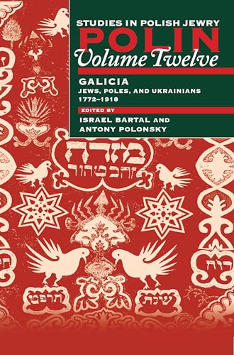 Polin: Studies in Polish Jewry Volume 12 : Focusing on Galicia: Jews, Poles and Ukrainians 1772-1918 : 12