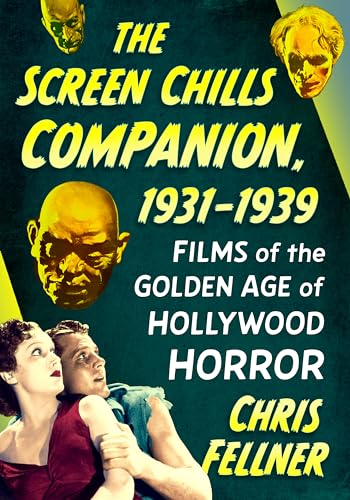 The Screen Chills Companion, 1931-1939 : Films of the Golden Age of Hollywood Horror