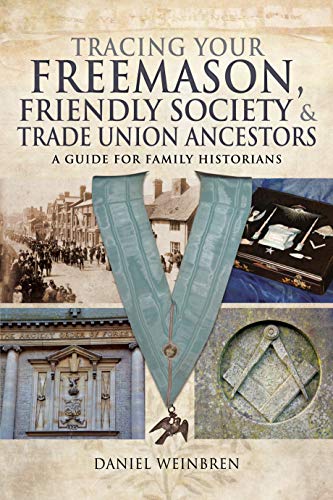 Freemasons, Friendly Societies and Trade Unions: A Guide for Family Historians (Tracing Your Ancestors)